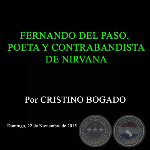 FERNANDO DEL PASO, POETA Y CONTRABANDISTA DE NIRVANA - Por CRISTINO BOGADO - Domingo, 22 de Noviembre de 2015